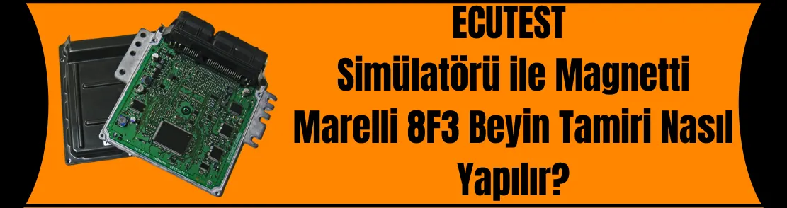 ECUTEST Simülatörü ile Magnetti Marelli 8F3 Beyin Tamiri Nasıl Yapılır?